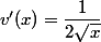 v'(x)=\dfrac{1}{2\sqrt{x}}